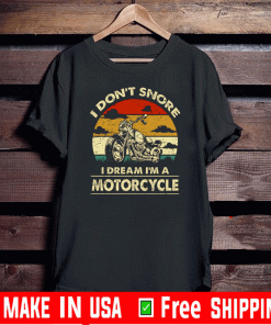 I Don't Snore I Dream I'm A Motorcycle Vintage T-Shirt