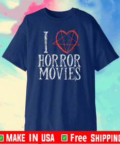I LOVE HORROR MOVIES 2020 T-SHIRT
