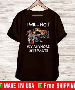 I Will Not Buy Anymore Jeep Parts 2020 T-Shirt