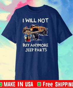 I Will Not Buy Anymore Jeep Parts 2020 T-Shirt