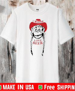 I Willie love beer Shirt