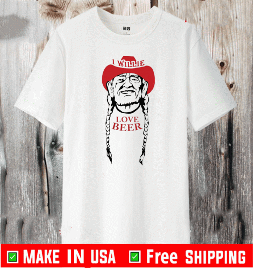 I Willie love beer Shirt