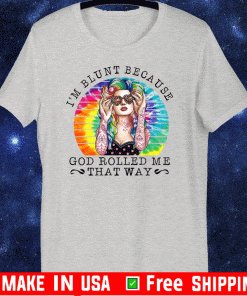 I’m Blunt Because God Rolled Me That Way 2020 T-Shirt