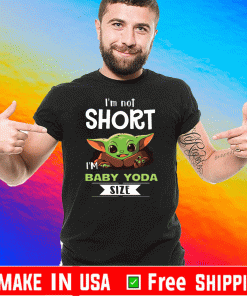 I’m Not Short I’m Baby Yoda Size 2020 T-Shirt