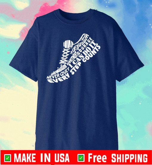 Inspiration Courage Never Quit I Can Do It Every Step Counts 2020 T-Shirt