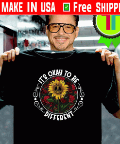 It’s Okay To Be Different Sun Flower Shirt