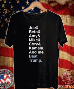 Joe Beto Amy Pete Mike Cory Kamala And Me Beat Trump Biden Shirt