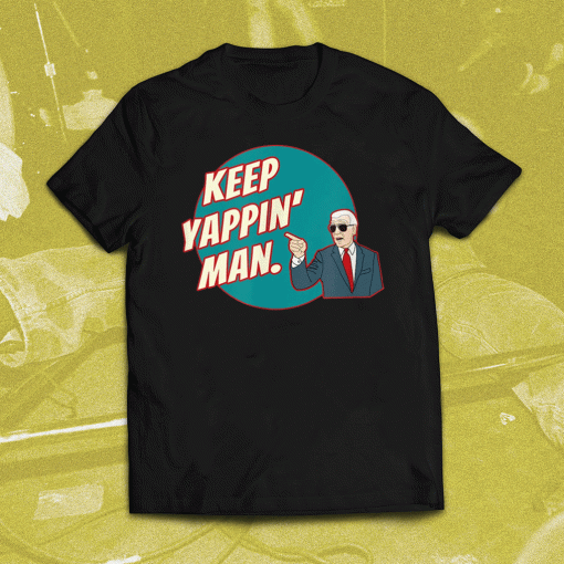 Keep Yappin Man Biden To Trump Political T-Shirt