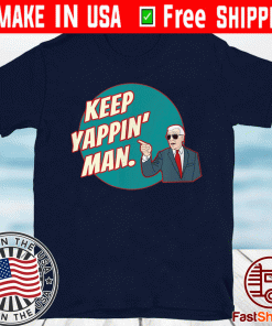 Keep Yappin Man Biden To Trump Political T-Shirt