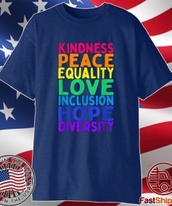 Kindness Peace Equality Inclusion Diversity Human Rights Shirt