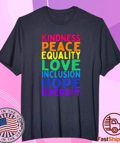 Kindness Peace Equality Inclusion Diversity Human Rights Shirt
