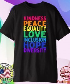 Kindness Peace Equality Inclusion Diversity Human Rights Shirt