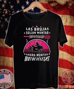Las Brujas Solian Montar Escobas Ahora Montan Motocicletas 2020 T-Shirt