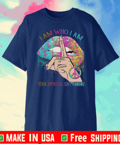 Lips Hippie I am who I am your approval isn’t needed T-Shirts