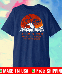 Listen to them children of the night what music they make Halloween 2020 T-Shirt