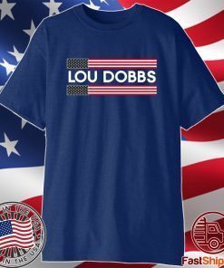 Lou Dobbs Shirt