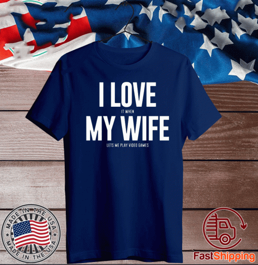 Mike Evans I Love It When My Wife Lets Me Play Video Games T-Shirts
