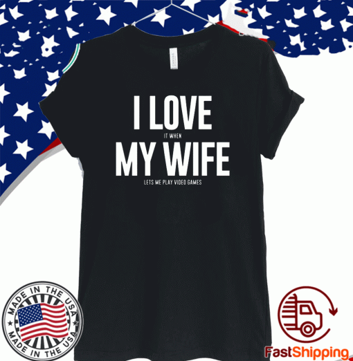 Mike Evans I Love It When My Wife Lets Me Play Video Games T-Shirts