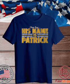 Mom Says His Name Is Patrick Shirt