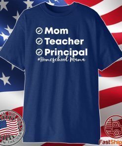 Mom Teacher Principal Homeschool Mama First Day of School Shirt