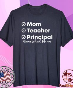 Mom Teacher Principal Homeschool Mama First Day of School Shirt