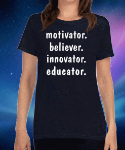 Motivator believer innovator educator T-Shirt T-Shirt