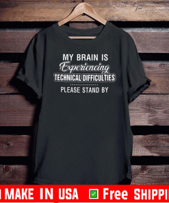 My Brain Is Experiencing Technical Difficulties Please Stand By 2020 T-Shirt