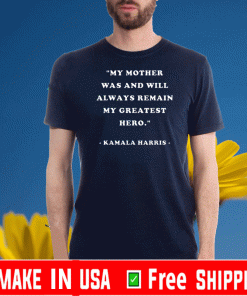 My Mother Is My Greatest Hero Quote Design Shirt