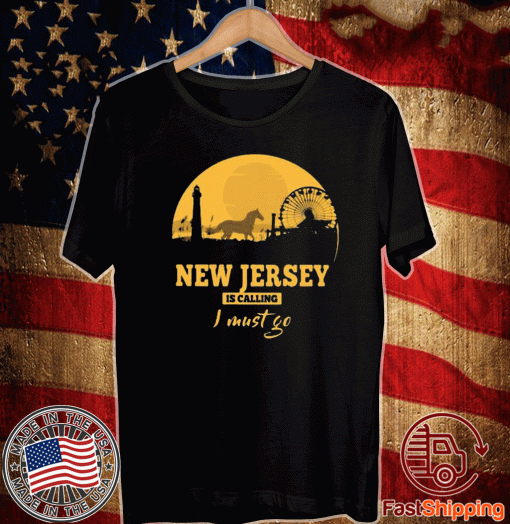 New jersey is calling I must go 2020 t-shirt