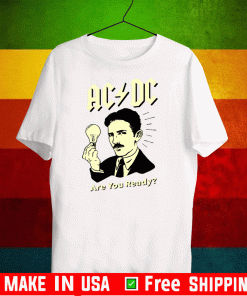 Nikola Tesla AC/DC Are You Ready T-Shirt