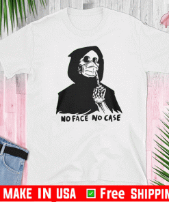 No Face No Case Tee Shirts