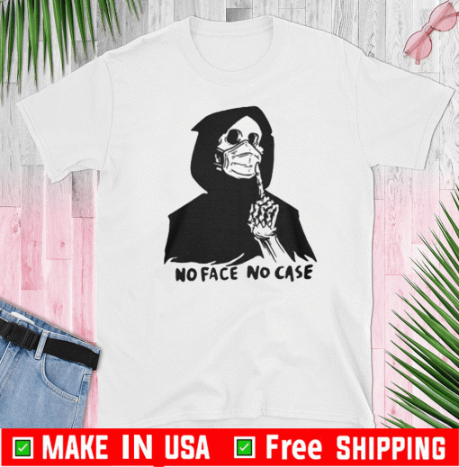 No Face No Case Tee Shirts