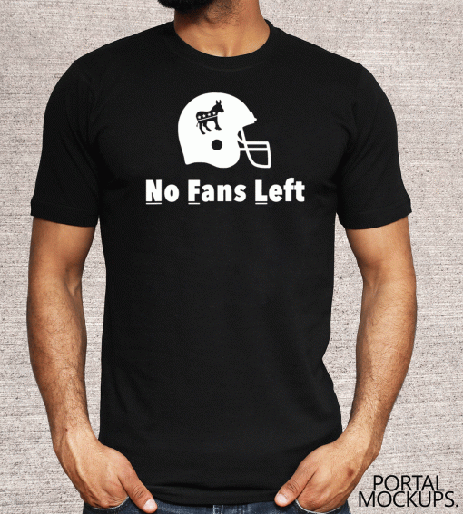 No Fans Left T-Shirt