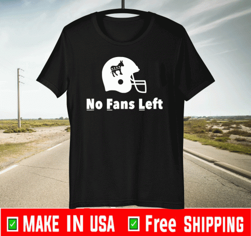 No Fans Left T-Shirt