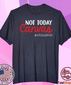 Not today Canvas Virtual Warriors T-Shirt