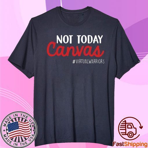 Not today Canvas Virtual Warriors T-Shirt