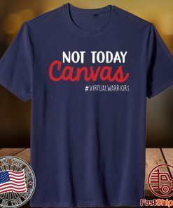 Not today Canvas Virtual Warriors T-Shirt