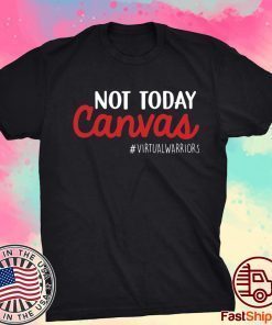 Not today Canvas Virtual Warriors T-Shirt