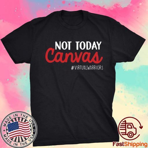 Not today Canvas Virtual Warriors T-Shirt