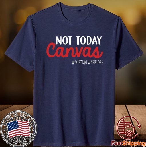 Not today Canvas Virtual Warriors T-Shirt