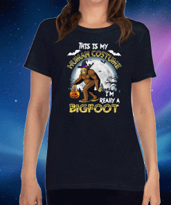 Official This is my human costume I’m really a Bigfoot Halloween T-Shirt