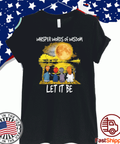 Official Whisper words of wisdom let it be T-Shirt