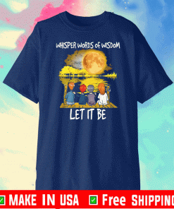 Official Whisper words of wisdom let it be T-Shirt