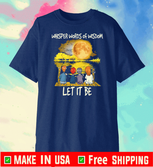 Official Whisper words of wisdom let it be T-Shirt