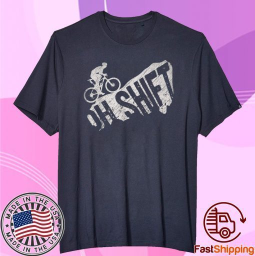 Oh Shift Mountain Biking Bicycle Bike Rider Cyclist Shirt