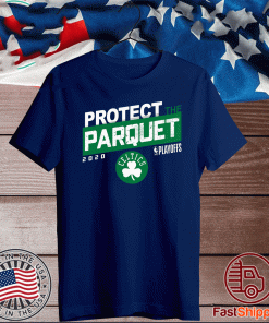 PROTECT THE PARQUET 2020 BOSTON CELTICS SHIRT