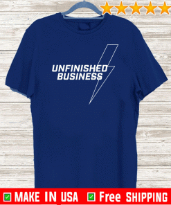 Unfinished Business Shirt