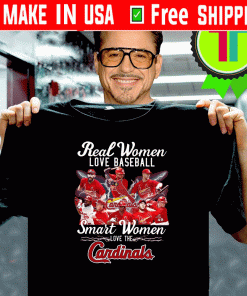 Real women love baseball smart women love the Cardinals T-Shirts