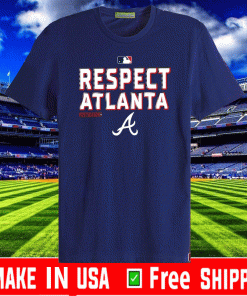 Respect Atlanta Braves Tee Shirts