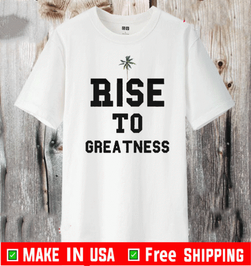 Rise To Greatness The Movemen 2020 T-Shirt